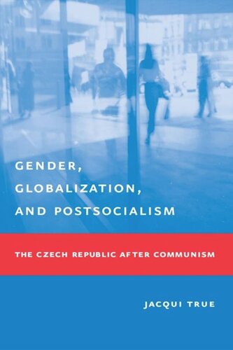Gender, Globalization, and Postsocialism: The Czech Republic After Communism