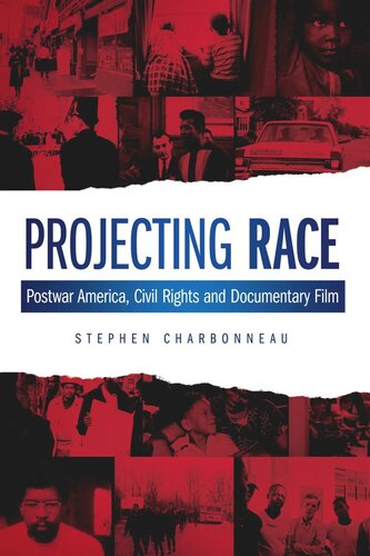 Projecting Race: Postwar America, Civil Rights, and Documentary Film