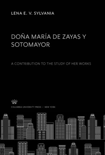 Doña María De Zayas Y Sotomayor: A Contribution to the Study of Her Works