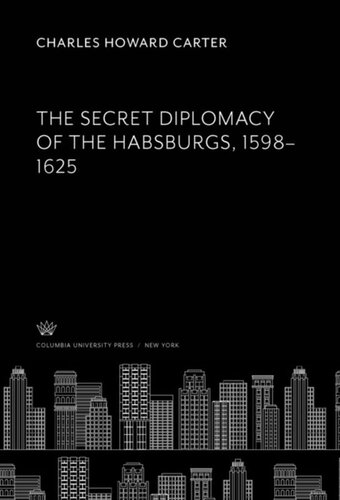 The Secret Diplomacy of the Habsburgs, 1598–1625