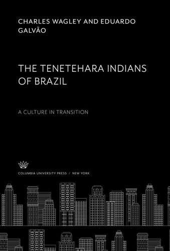 The Tenetehara Indians of Brazil: A Culture in Transition