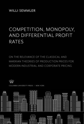 Competition, Monopoly, and Differential Profit Rates: On the Relevance of the Classical and Marxian Theories of Production Prices for Modern Industrial and Corporate Pricing