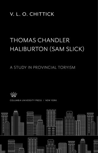 Thomas Chandler Haliburton (“ Sam Slick ”): A Study in Provincial Toryism