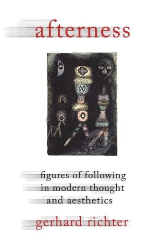 Afterness: Figures of Following in Modern Thought and Aesthetics