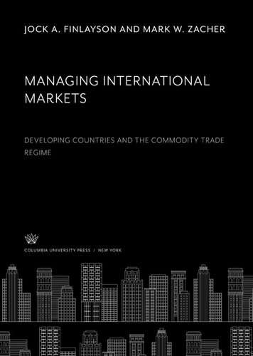 Managing International Markets: Developing Countries and the Commodity Trade Regime