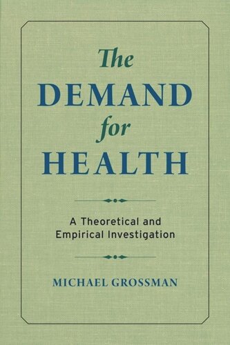 The Demand for Health: A Theoretical and Empirical Investigation