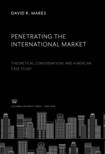 Penetrating the International Market: Theoretical Considerations and a Mexican Case Study