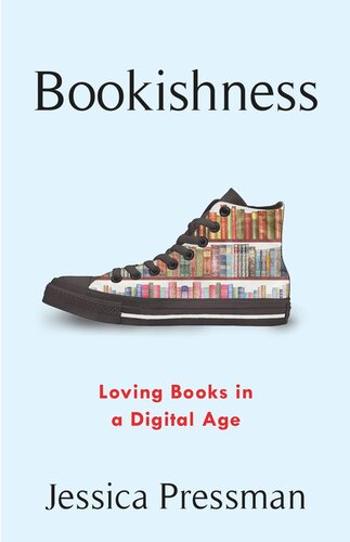 Bookishness: Loving Books in a Digital Age