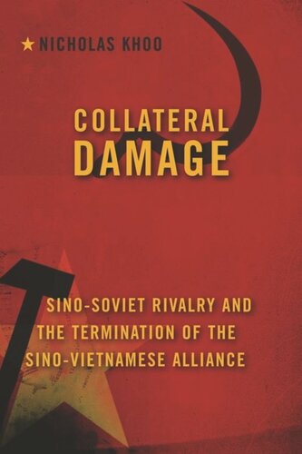 Collateral Damage: Sino-Soviet Rivalry and the Termination of the Sino-Vietnamese Alliance