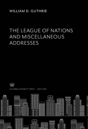 The League of Nations and Miscellaneous Addresses