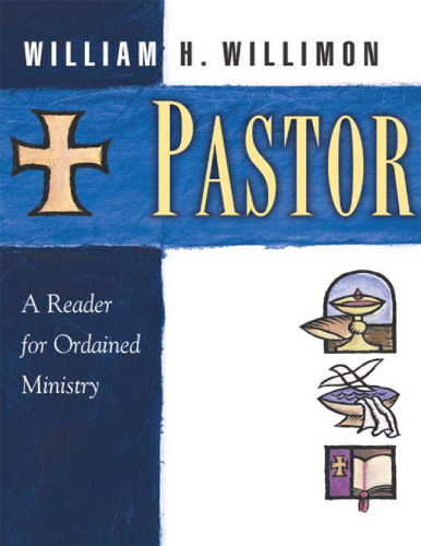 Pastor: The Theology and Practice of Ordained Ministry