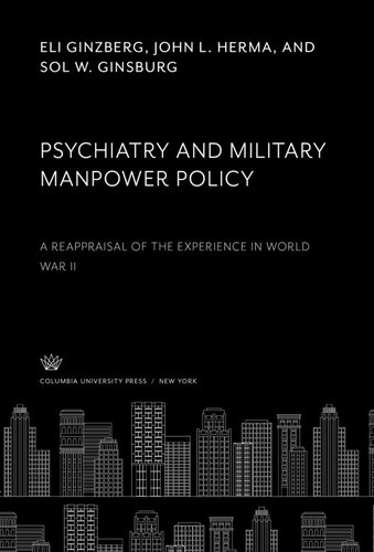 Psychiatry and Military Manpower Policy: A Reappraisal of the Experience in World War II