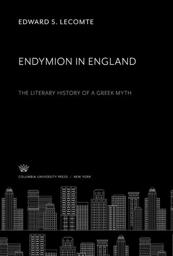 Endymion in England: The Literary History of a Greek Myth