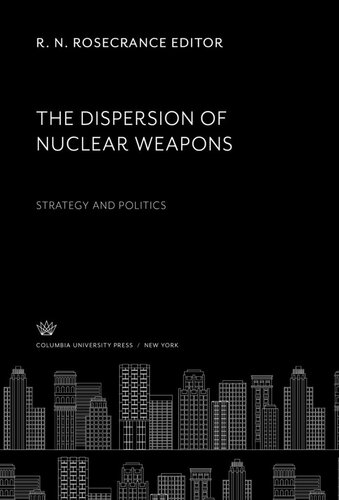 The Dispersion O Nuclear Weapons: Strategy and Politics