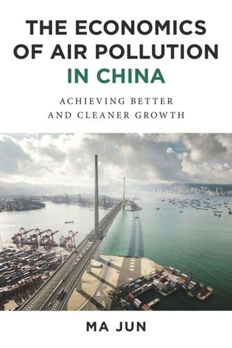 The Economics of Air Pollution in China: Achieving Better and Cleaner Growth