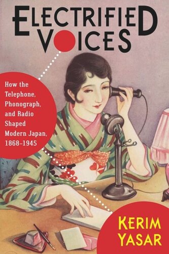 Electrified Voices: How the Telephone, Phonograph, and Radio Shaped Modern Japan, 1868–1945