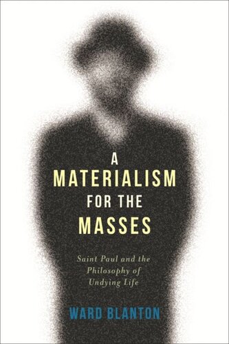 A Materialism for the Masses: Saint Paul and the Philosophy of Undying Life