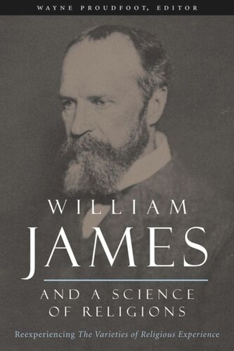 William James and a Science of Religions: Reexperiencing The Varieties of Religious Experience