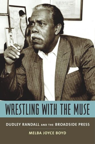 Wrestling with the Muse: Dudley Randall and the Broadside Press
