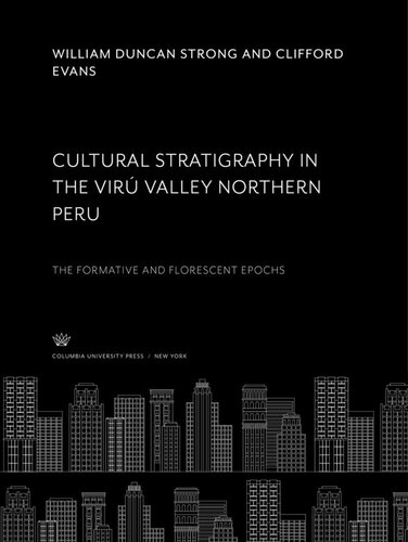 Cultural Stratigraphy in the Virú Valley Northern Peru: The Formative and Florescent Epochs