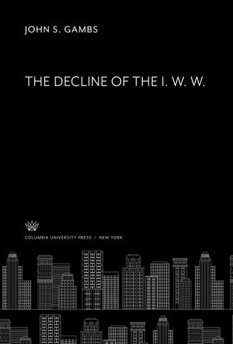 The Decline of the I. W. W.