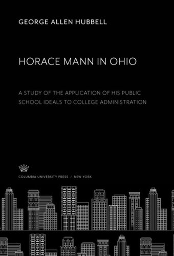 Horace Mann in Ohio: A Study of the Application of His Public School Ideals to College Administration