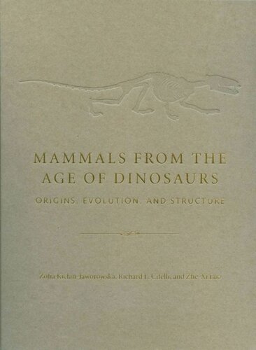 Mammals from the Age of Dinosaurs: Origins, Evolution, and Structure