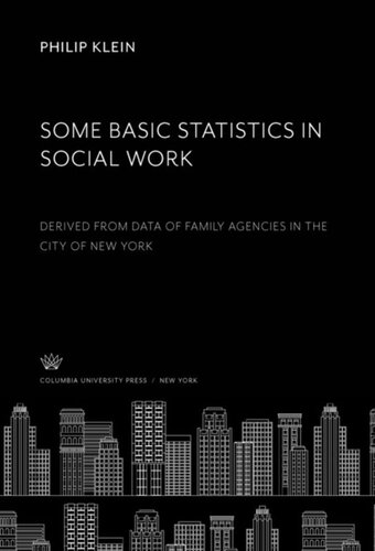 Some Basic Statistics in Social Work: Derived from Data of Family Agencies in the City of New York