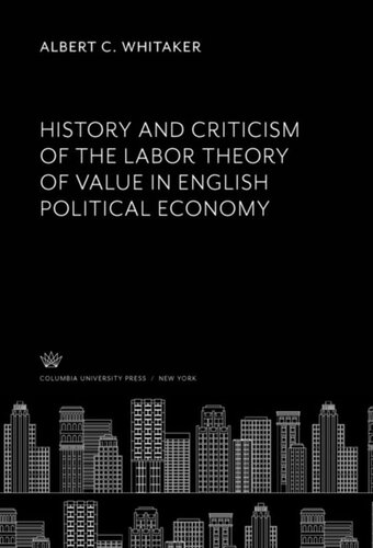 History and Criticism of the Labor Theory of Value in English Political Economy