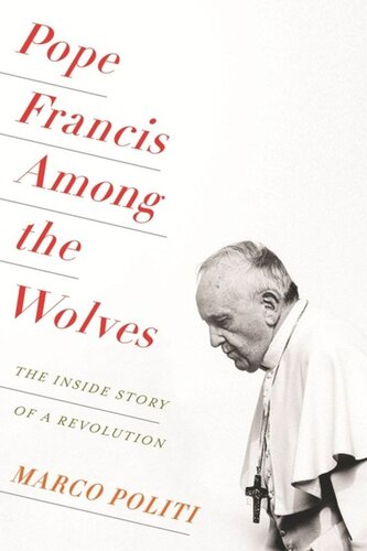 Pope Francis Among the Wolves: The Inside Story of a Revolution
