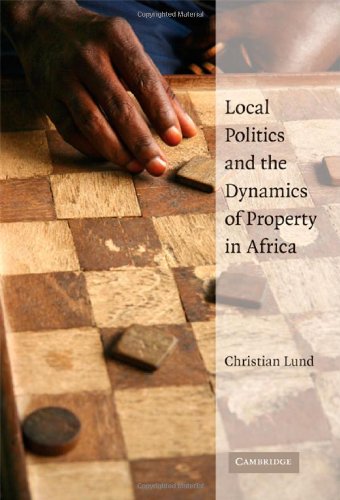 Local Politics and the Dynamics of Property in Africa