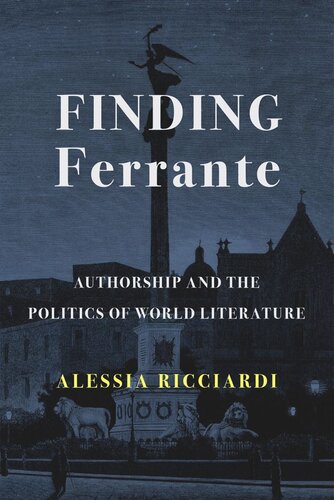 Finding Ferrante: Authorship and the Politics of World Literature
