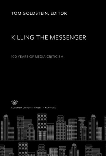 Killing the Messenger: 100 Years of Media Criticism