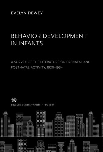 Behavior Development in Infants. a Survey of the Literature on Prenatal and Postnatal Activity 1920–1934