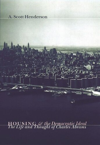 Housing and the Democratic Ideal: The Life and Thought of Charles Abrams