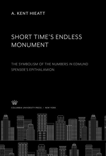 Short Time’S Endless Monument: The Symbolism of the Numbers in Edmund Spenser’S Epithalamion
