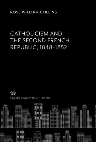 Catholicism and the Second French Republic 1848–1852