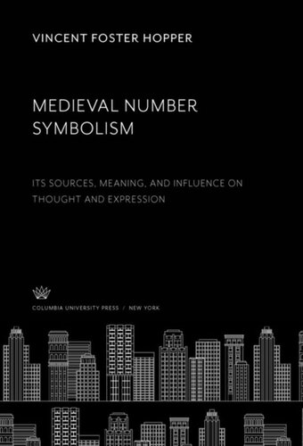 Medieval Number Symbolism: Its Sources, Meaning, and Influence on Thought and Expression