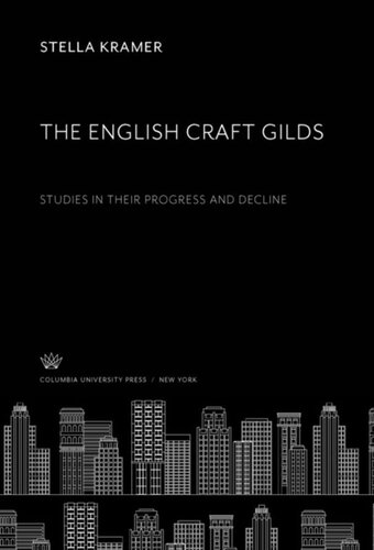 The English Craft Gilds: Studies in Their Progress and Decline