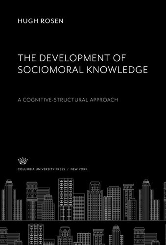 The Development of Sociomoral Knowledge. a Cognitive-Structural Approach