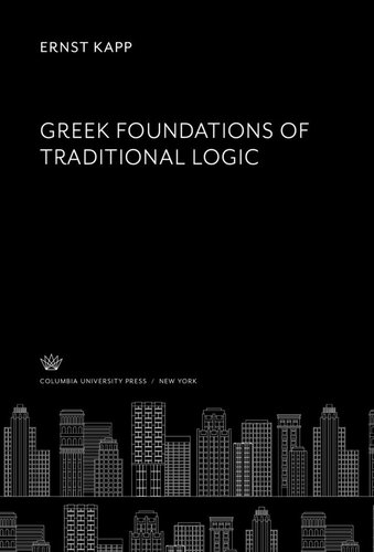 Greek Foundations of Traditional Logic