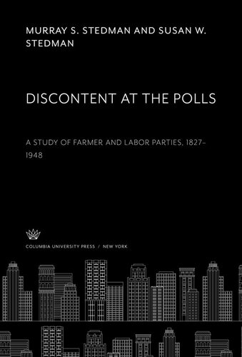 Discontent at the Polls: A Study of Farmer and Labor Parties 1827–1948