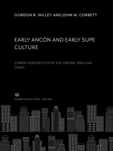Early Ancón and Early Supe Culture: Chavín Horizon Sites of the Central Peruvian Coast