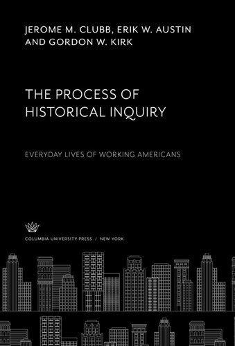 The Process of Historical Inquiry: Everyday Lives of Working Americans