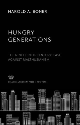 Hungry Generations: The Nineteenth-Century Case Against Malthusianism