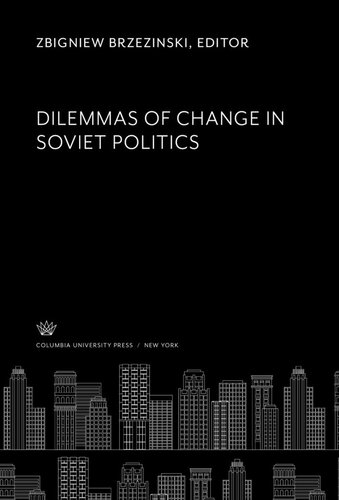 Dilemmas of Change in Soviet Politics