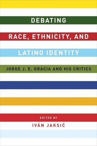 Debating Race, Ethnicity, and Latino Identity: Jorge J. E. Gracia and His Critics