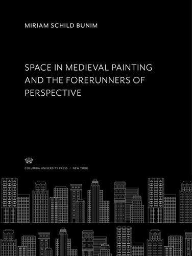 Space in Medieval Painting and the Forerunners of Perspective....