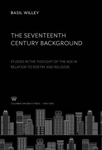 The Seventeenth Century Background: Studies in the Thought of the Age in Relation to Poetry and Religion