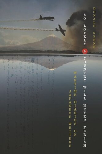 So Lovely a Country Will Never Perish: Wartime Diaries of Japanese Writers